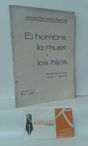 Imagen del vendedor de EL HOMBRE, LA MUJER Y LOS HIJOS, COMEDIA EN TRES ACTOS Y EPLOGO a la venta por Librera Kattigara