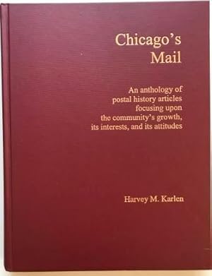 Immagine del venditore per Chicago's mail: An anthology of postal history articles focusing upon the community's growth, its interests, and its attitudes [Hardcover] venduto da Kazoo Books LLC