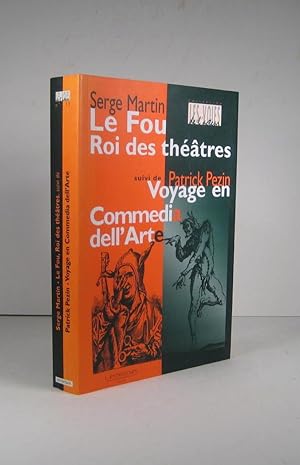 Le Fou, Roi des théâtres. Suivi de : Parlerie de Ruzante qui revient de guerre et Voyage en Comme...