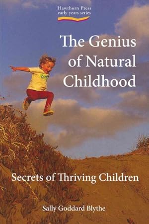 Imagen del vendedor de Genius of Natural Childhood : Secrets of Thriving Children a la venta por GreatBookPrices