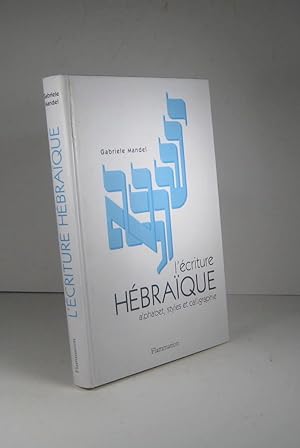 L'écriture hébraïque. alphabet, styles et calligraphie