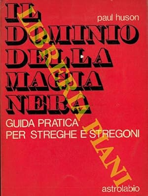 Image du vendeur pour Il dominio della magia nera. Guida pratica per streghe e stregoni. mis en vente par Libreria Piani