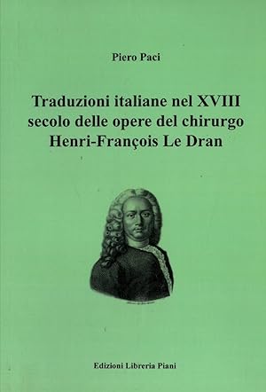 Traduzioni italiane nel XVIII secolo delle opere del chirurgo Henry-François Le Dran.