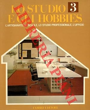 Lo studio e gli hobbies. 3. L'artigianato, le scuole, lo studio professionale, l'ufficio.