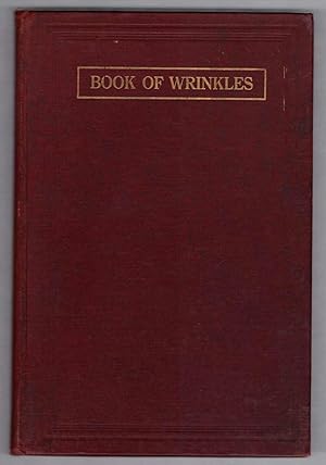 The Book of Wrinkles: A Collection of Handy, Labor-Saving Devices and Ideas for the Use of Miller...