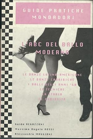 Imagen del vendedor de L' ABC DEL BALLO MODERNO LE DANZE LATINO - AMERICANE, LE DANZE CARAIBICHE, I BALLE DEGLI ANNI '60, LE TECNICHE, LA STORIA, LE CURIOSITA' a la venta por Libreria Rita Vittadello