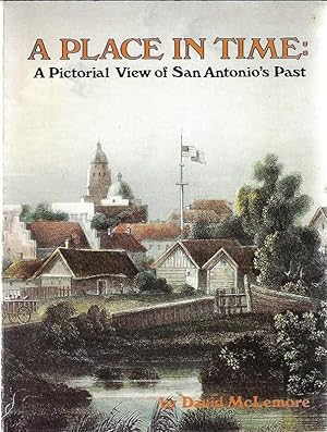 A Place in Time: A Pictorial View of San Antonio's Past