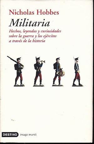 Image du vendeur pour MILITARIA. HECHOS, LEYENDAS Y CURIOSIDADES SOBRE LA GUERRA Y LOS EJRCITOS A TRAVS DE LA HISTORIA. mis en vente par Books Never Die