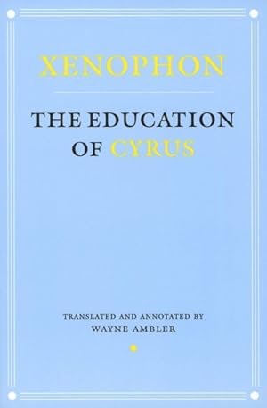 Seller image for Xenophon : The Education of Cyrus for sale by GreatBookPrices