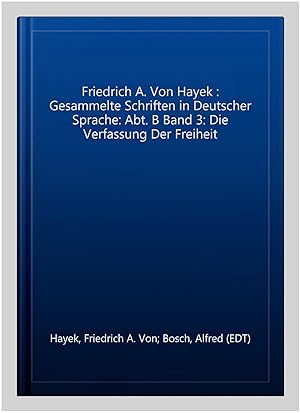 Image du vendeur pour Friedrich A. Von Hayek : Gesammelte Schriften in Deutscher Sprache: Abt. B Band 3: Die Verfassung Der Freiheit -Language: german mis en vente par GreatBookPrices