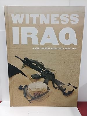 Imagen del vendedor de Witness Iraq: A War Journal Frbruary=April 2003 a la venta por Fleur Fine Books