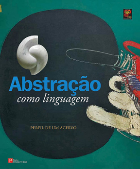 ABSTRAÇÃO COMO LINGUAGEM: PERFIL DE UM ACERVO.; Homengem aos 450 anos da cidade de São Paulo e co...