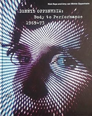 Dennis Oppenheim: Body to Perfomance, 1969-73