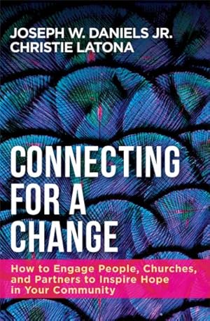 Imagen del vendedor de Connecting for a Change : How to Engage People, Churches, and Partners to Inspire Hope in Your Community a la venta por GreatBookPrices