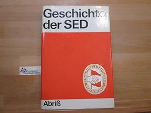 Bild des Verkufers fr Geschichte der Sozialistischen Einheitspartei Deutschlands : Abriss. [d. Abriss wurde durch e. Komm. d. Politbros d. ZK d. SED besttigt . Die Kap. wurden von e. beim Inst. fr Marxismus-Leninismus beim ZK d. SED gebildeten Autorenkollektiv vorbereitet: Ernst Diehl .] zum Verkauf von Antiquariat im Kaiserviertel | Wimbauer Buchversand