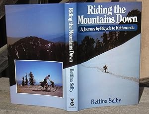 Seller image for Riding The Mountains Down. A Journey by Bicycle to Kathmandu -- FIRST EDITION for sale by JP MOUNTAIN BOOKS