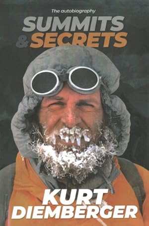 Seller image for Summits and Secrets : The Kurt Diemberger Autobiography for sale by GreatBookPrices