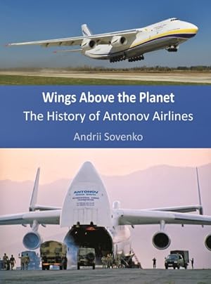 Seller image for Wings Above the Planet : The History of Antonov Airlines for sale by GreatBookPrices