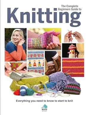Bild des Verkufers fr Complete Beginners Guide to Knitting zum Verkauf von GreatBookPrices