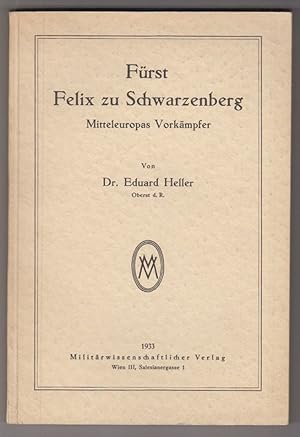 Seller image for Mitteleuropas Vorkmpfer. Frst Felix zu Schwarzenberg. for sale by Antiquariat Burgverlag