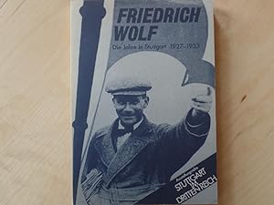Friedrich Wolf : die Jahre in Stuttgart 1927 - 1933, ein Beispiel ; Begleitausstellung zu Die Mac...