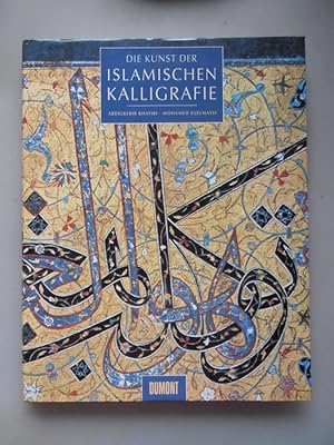Die Kunst der islamischen Kalligrafie Abdelkebir Khatibi ; Mohammed Sijelmassi. [Aus dem Franz. ü...