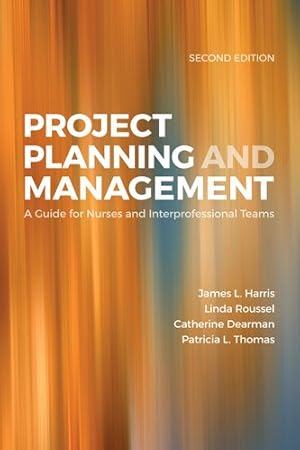 Seller image for Project Planning and Management : A Guide for Nurses and Interprofessional Teams for sale by GreatBookPrices