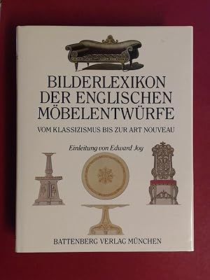 Imagen del vendedor de Bilderlexikon der englischen Mbelentwrfe. Vom Klassizismus bis zur Art Nouveau ; [e. Forschungsprojekt d. Antique Collectors' Club].Einl. von Edward Joy. [bers. aus d. Engl. von Waltraud Westen] a la venta por Wissenschaftliches Antiquariat Zorn