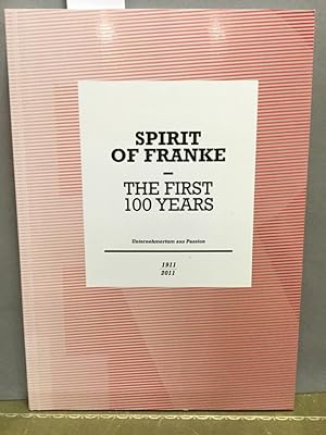 Spirit of Franke - The First 100 Years. Unternehmertum aus Passion 1911 - 2011