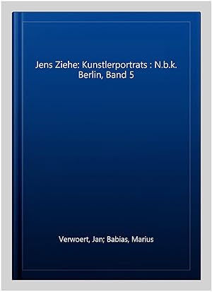 Immagine del venditore per Jens Ziehe: Kunstlerportrats : N.b.k. Berlin, Band 5 venduto da GreatBookPrices