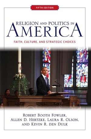Image du vendeur pour Religion and Politics in America : Faith, Culture, and Strategic Choices mis en vente par GreatBookPrices
