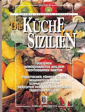 Bild des Verkufers fr Die sizilianische Kche. - Duftende Gewrzkruter aus dem mediterranen Garten. Praktischer Fhrer zu den bekanntesten und schmackhaftesten Gerichten der gastronomischen Tradition Siziliens. zum Verkauf von AMAHOFF- Bookstores