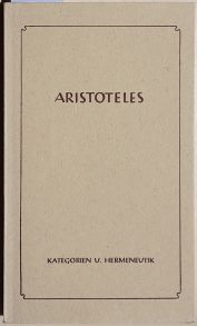 Aristoteles : Kategorien und Hermeneutik. - (Die Lehrschriften: hrsg. von Paul Gohlke)