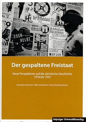 Der gespaltene Freistaat. Neue Perspektiven auf die sächsische Geschichte 1918 bis 1933