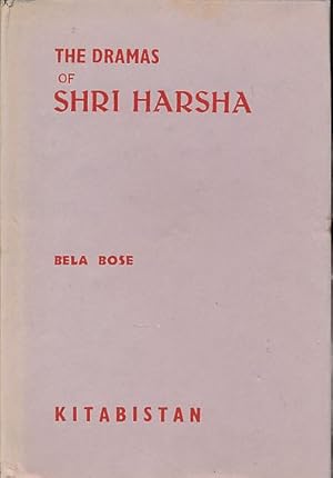 Bild des Verkufers fr The dramas of Shri Harsha. Tranlated and edited by Bela Bose. zum Verkauf von Fundus-Online GbR Borkert Schwarz Zerfa