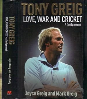 Seller image for TONY GREIG, LOVE, WAR AND CRICKET. for sale by Black Stump Books And Collectables