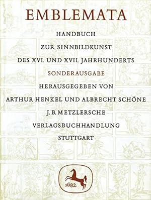 Emblemata : Handbuch zur Sinnbildkunst d. XVI. u. XVII. Jh. hrsg. von Arthur Henkel u. Albrecht S...