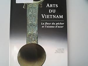 Bild des Verkufers fr Arts du Vietnam : la fleur du pecher et l'oiseau d'azur. zum Verkauf von Antiquariat Bookfarm