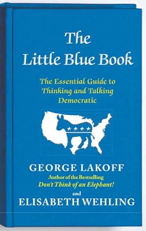 Seller image for Little Blue Book : The Essential Guide to Thinking and Talking Democratic for sale by GreatBookPrices