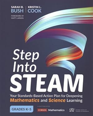 Seller image for Step into Steam, Grades K-5 : Your Standards-based Action Plan for Deepening Mathematics and Science Learning for sale by GreatBookPrices