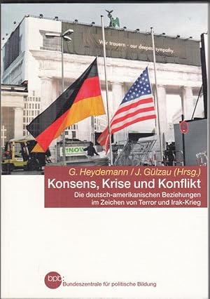 Imagen del vendedor de Konsens, Krise und Konflikt : die deutsch-amerikanischen Beziehungen im Zeichen von Terror und Irak-Krieg. Eine Dokumentation 2001 - 2008 a la venta por High Street Books