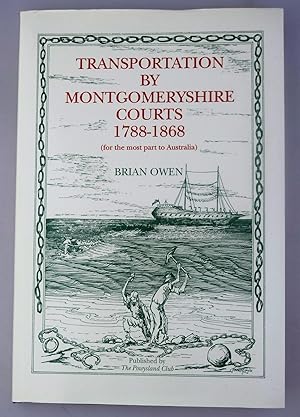 Transportation by Montgomeryshire courts 1788-1868 : ( for the most part to Australia )
