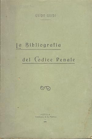 Bild des Verkufers fr La bibliografia del codice penale. zum Verkauf von Libreria Oreste Gozzini snc