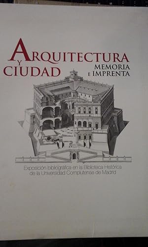 Seller image for ARQUITECTURA Y CIUDAD. MEMORIA E IMPRESIN. Exposicin Bibliogrfica de la Biblioteca Histrica de la Universidad Complutense (Madrid, 2009) for sale by Multilibro