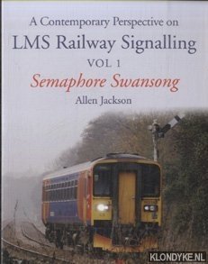 Seller image for A Contemporary Perspective on LMS Railway Signalling Vol 1. Semaphore Swansong for sale by Klondyke