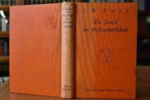 Imagen del vendedor de Die Praxis der Geflgelwirtschaft. Ein Arbeitsbuch nach amerikanischem Vorbild. Mit einem Geleitwort von H. Engel a la venta por Gppinger Antiquariat