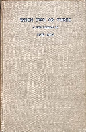 Bild des Verkufers fr When Two Or Three: A New Version Of This Day zum Verkauf von WeBuyBooks