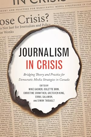 Immagine del venditore per Journalism in Crisis : Bridging Theory and Practice for Democratic Media Strategies in Canada venduto da GreatBookPrices