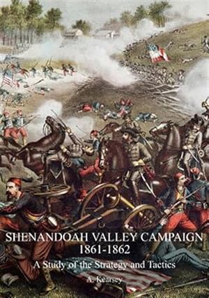 Seller image for SHENANDOAH VALLEY CAMPAIGN 1861-1862: A Study Of The Strategy And Tactics for sale by GreatBookPrices