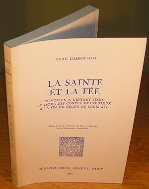 LA SAINTE ET LA FÉE, dévotion à l’enfant Jésus et mode des contes merveilleux à la fin du règne d...